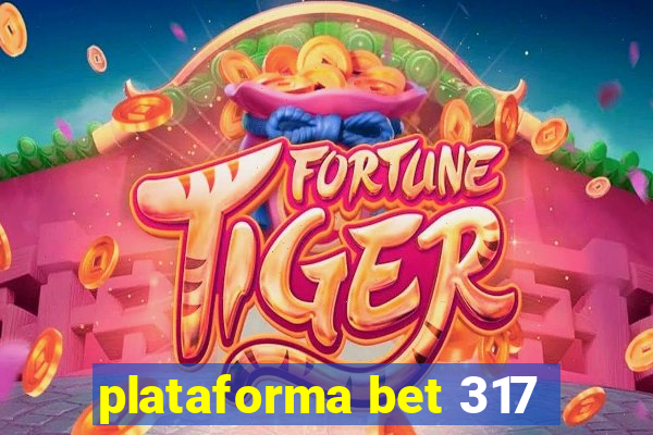 plataforma bet 317